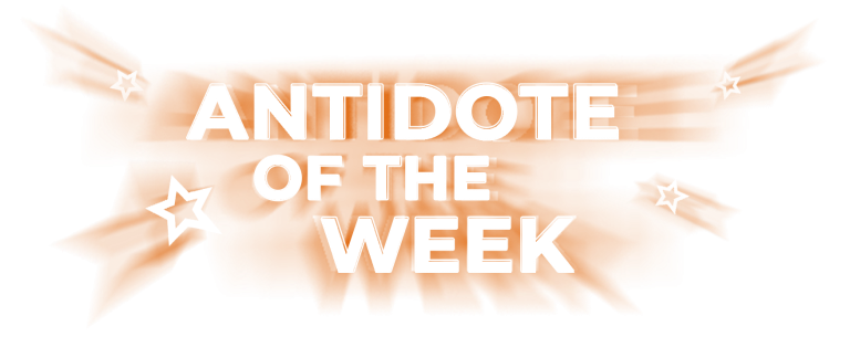 Antidote of the week